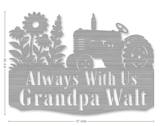 Example memorial gift: metal sign reading Always With Us Grandpa Walt